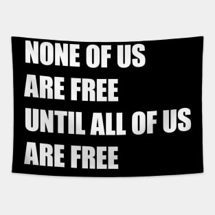 None of Us Are Free Until All of Us Are Free #2 Tapestry