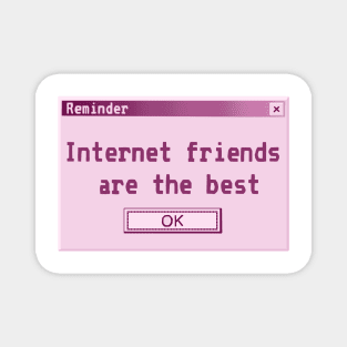 Internet friends are the best (Y2K computer popup) Magnet