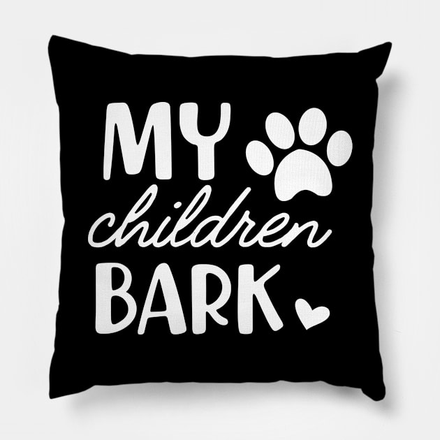 Dog - My Children bark Pillow by KC Happy Shop