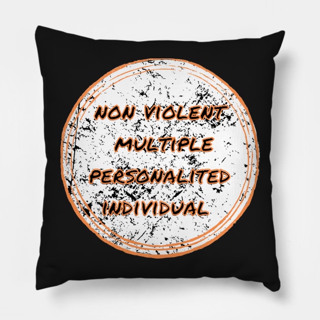 Dissociative identity disorder non violent individual joke Pillow by system51