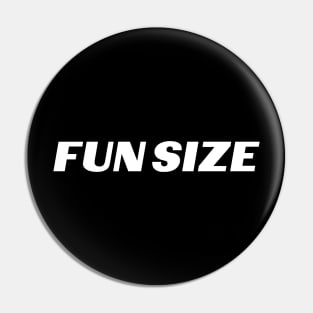 FUN SIZE! Pin