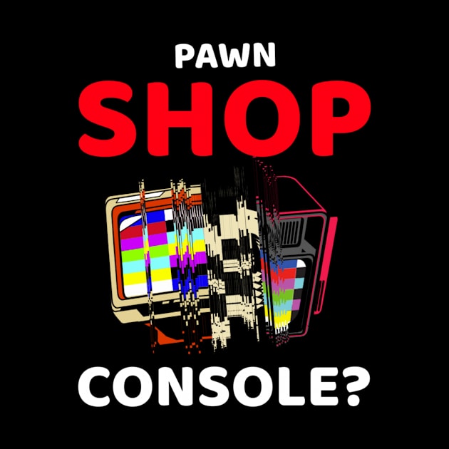 pawn shop console? 3.0 by 2 souls