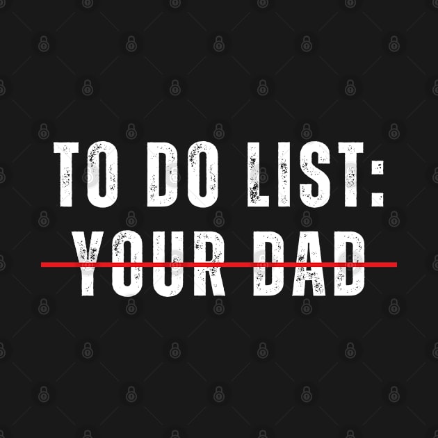 To Do List Your Dad Shirt MATCHING WITH To Do List Your Mom by designready4you