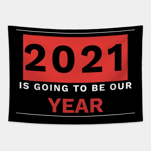 2021 Is going to be our year Tapestry by AdriaStore1