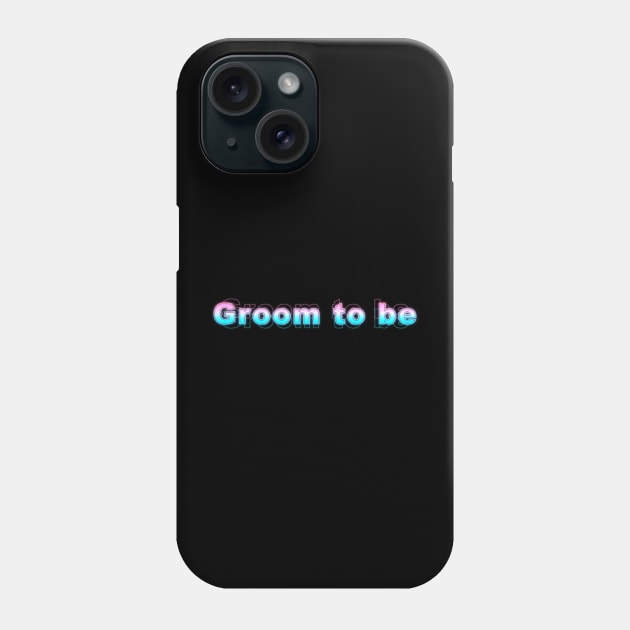 Groom to be Phone Case by Sanzida Design