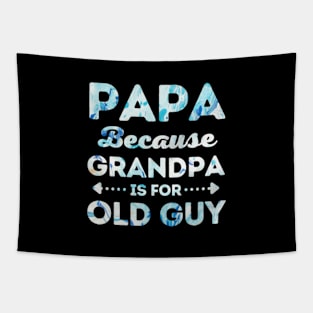 Papa Because Grandpa is for Old Guys Tapestry