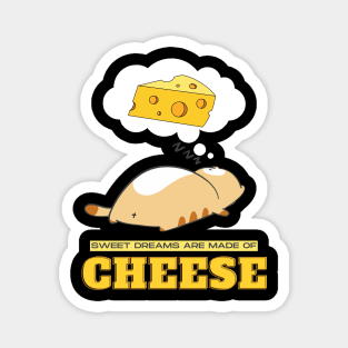 Sweet Dreams are Made of Cheese Magnet