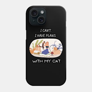 I can't. I have plans. With my cat. Phone Case