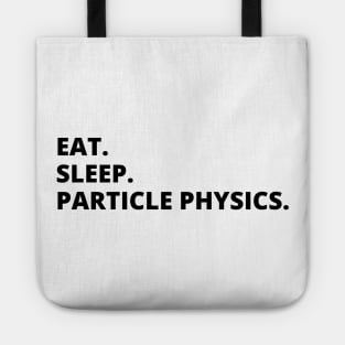 Eat Sleep Particle Physics Tote