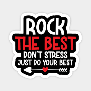 rock the best Don't Stress Just Do Your Best Magnet