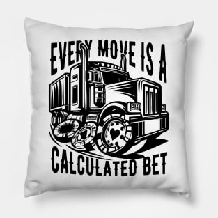 every move is a calculated bet Pillow