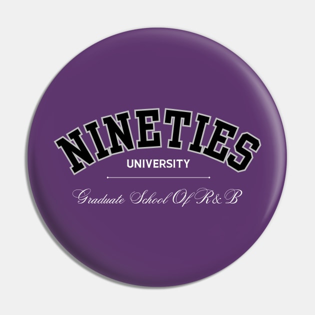 90s University - R&B Pin by THINK. DESIGN. REPEAT.