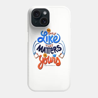 The Only Like That Matters is Yours - Original Digital Illustration Phone Case