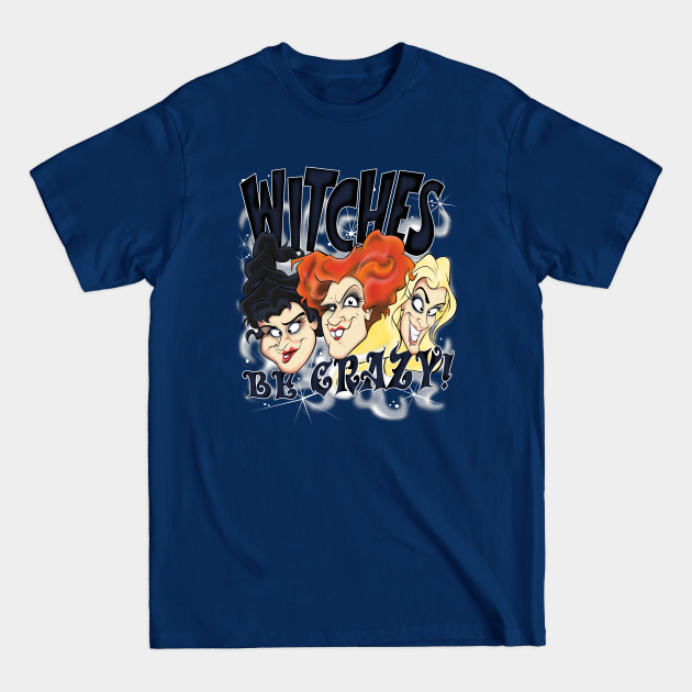 Discover Witches Be Crazy - Hocus Pocus - T-Shirt