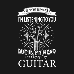 PLAYING GUITAR IN MY HEAD T-Shirt