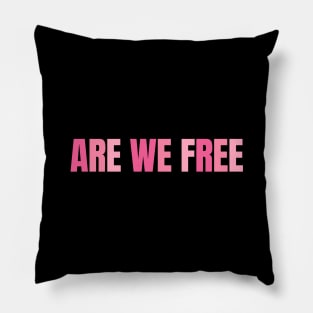 Are we free Pillow