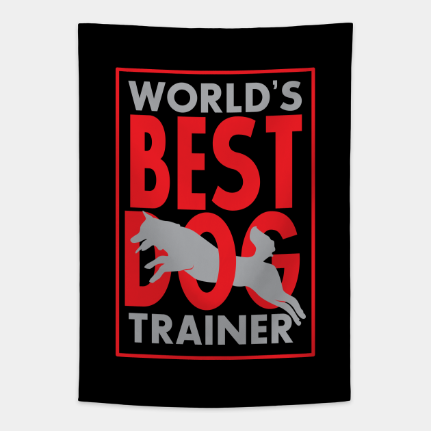 World's Best Dog Trainer Best Dog Trainer Tapestry TeePublic