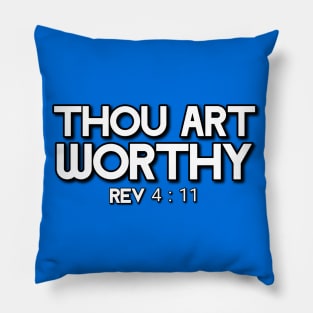 THOU ART WORTHY REV 4:11 Pillow