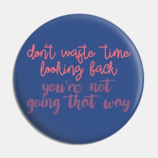 Don't Look Back Pin