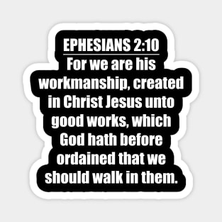 Ephesians 2:10 KJV Magnet