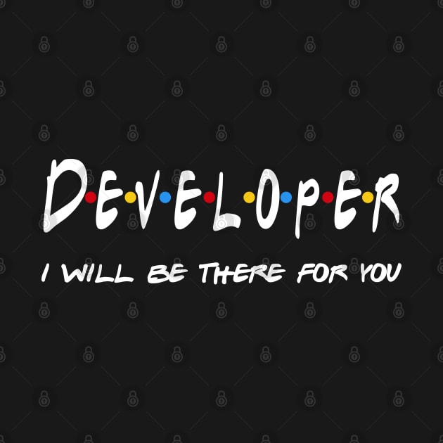 Developer Gifts - I'll be there for you by StudioElla