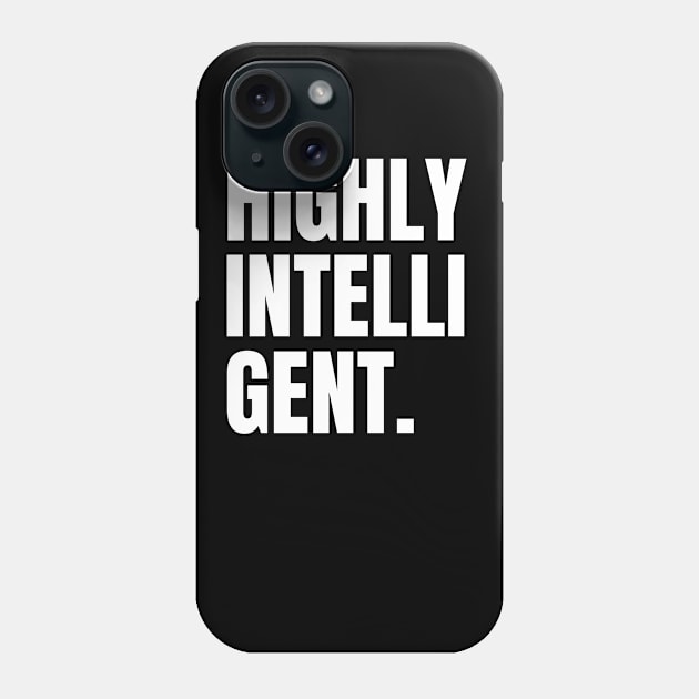 Highly Intelli-Gent Phone Case by simple_words_designs