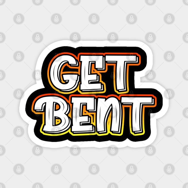 Get Bent Magnet by Shawnsonart