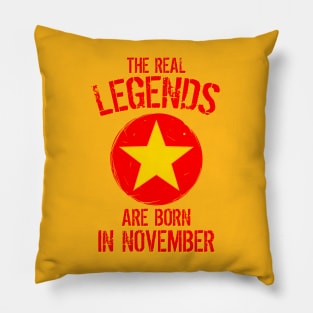 The Real Legends Are Born In November Pillow