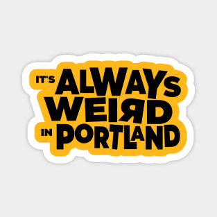 It's Always Weird In Portland Magnet