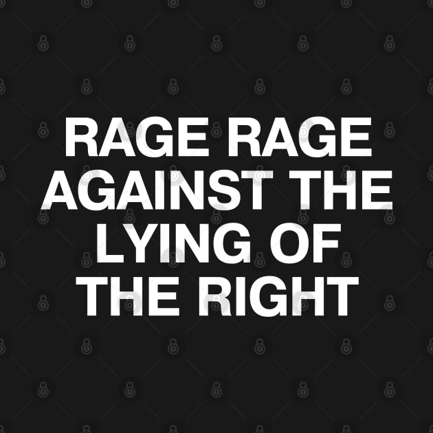 RAGE RAGE AGAINST THE LYING OF THE RIGHT by TheBestWords