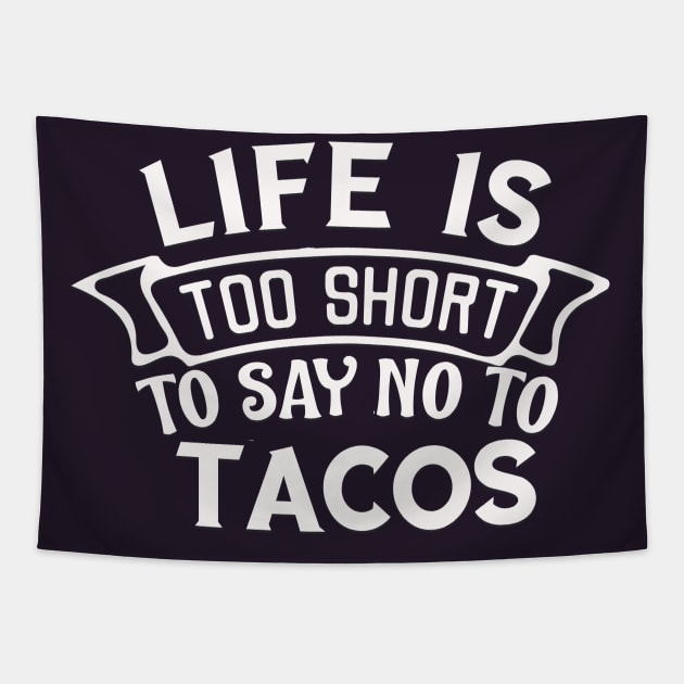 Life is too short to say no to tacos Almost love you more than tacos Tapestry by BoogieCreates
