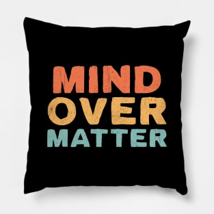 Mind Over Matter Pillow