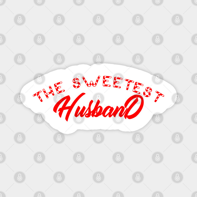 The Sweetest Husband Day The Sweetest Day Gift Magnet Teepublic Au