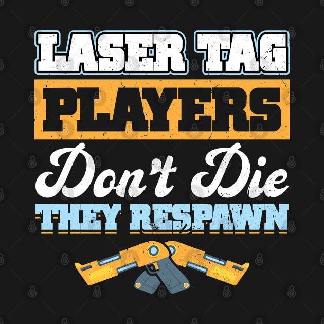 Laser Tag Players Don't Die - They Respawn by Peco-Designs