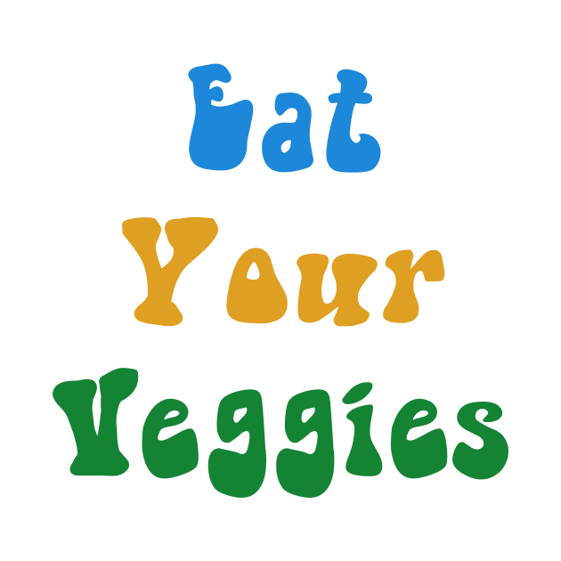 Eat your veggies by Only Cool Vibes