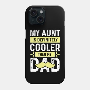 My Aunt is Definitely Cooler Than My Dad Phone Case