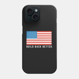 Build Back Better Phone Case