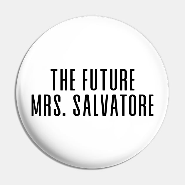 The Future Mrs. Salvatore Pin by We Love Gifts