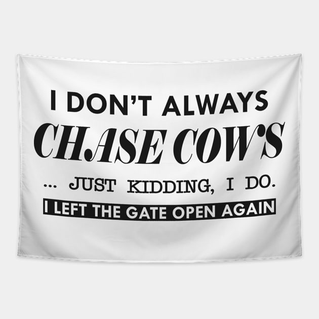 Cow - I don't always chase cows. Just kidding, I do Tapestry by KC Happy Shop