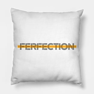 ferfection Pillow