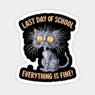 last day of school everything is fine Magnet