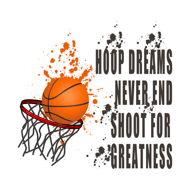 Hoop Dreams Never End: Shoot for Greatness by Double You Store