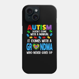 Autism Doesn't Come With A Manual It Comes With A Grandma Phone Case