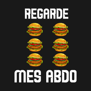 Regarde Mes Abdo Hamburger Drole Funny Hamburger Workout T-Shirt