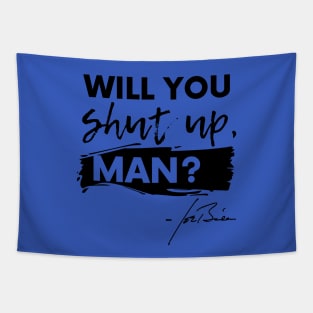 Will You Shut Up, Man? Tapestry