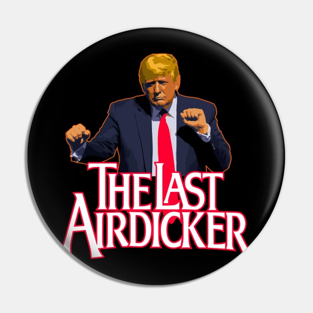 The Last Airdicker Pin by Vector Deluxe