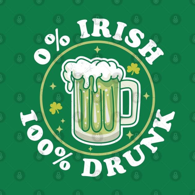 0% Irish 100% Drunk Saint Patricks Day Funny Beer Drinking by OrangeMonkeyArt