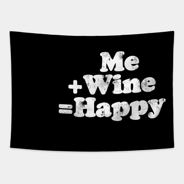 Me plus wine equals happy.  [Faded] Tapestry by MatsenArt