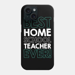 BEST HOMESCHOOL TEACHER ever! Phone Case