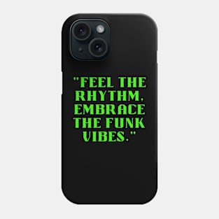 Feel the rhythm embrace the funk vibes Phone Case